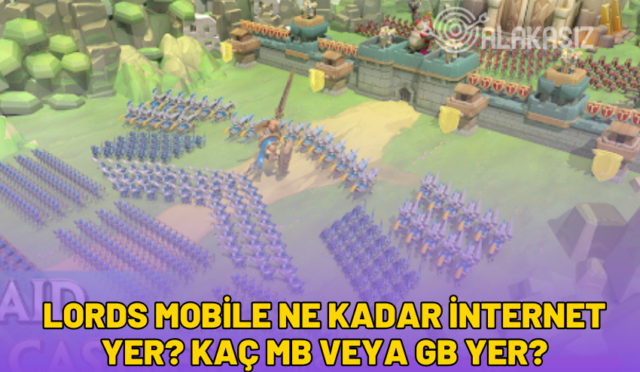 lords mobile ne kadar internet yer