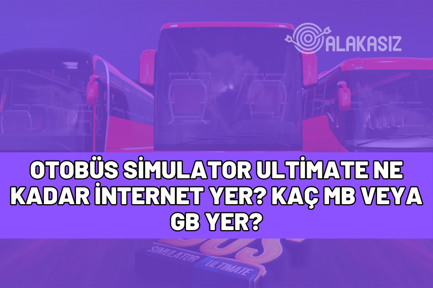 otobüs simulator ultimate ne kadar internet yer