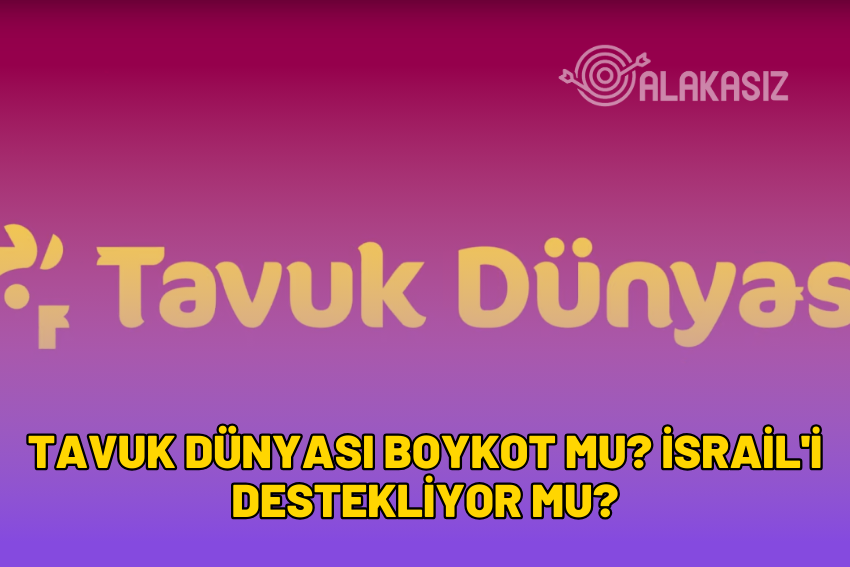 Tavuk Dünyası Boykot mu? İsrail’i Destekliyor mu? 2024