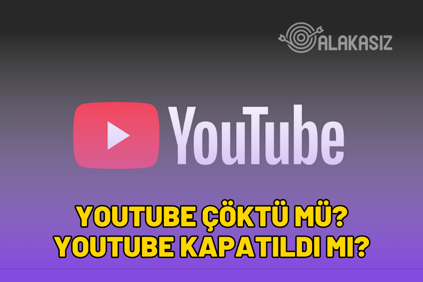 Youtube Kapatıldı mı? Youtube Neden Açılmıyor?