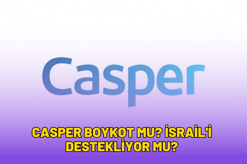 Casper Boykot mu? İsrail’i Destekliyor mu? 2024