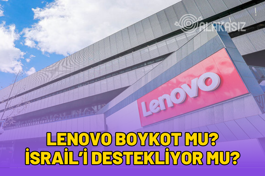 Lenovo Boykot mu? İsrail’i Destekliyor mu?