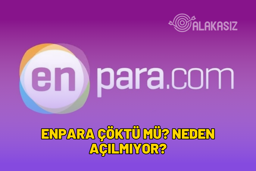 Enpara Çöktü mü? Enpara Neden Açılmıyor 2024? (10 Aralık)