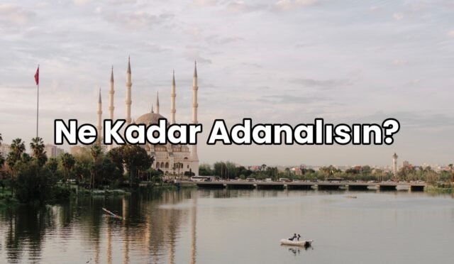 Ne kadar Adanalısın Quiz
