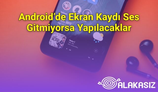 Android’de Ekran Kaydı Ses Gitmiyorsa Yapılacaklar