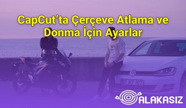 CapCut’ta Çerçeve Atlama ve Donma İçin Ayarlar