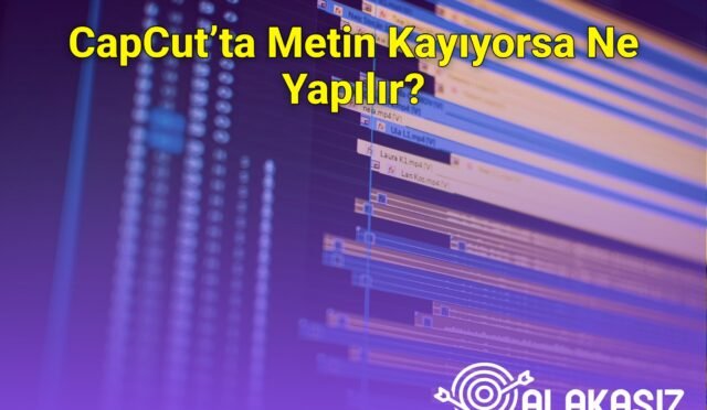 CapCut’ta Metin Kayıyorsa Ne Yapılır?