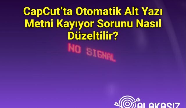 CapCut’ta Otomatik Alt Yazı Metni Kayıyor Sorunu Nasıl Düzeltilir?
