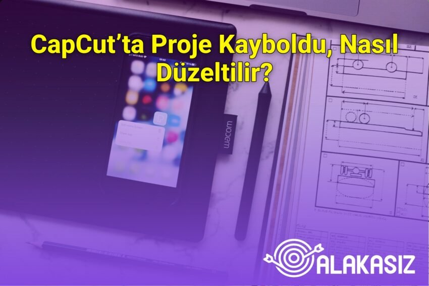 CapCut’ta Proje Kayboldu, Nasıl Düzeltilir?