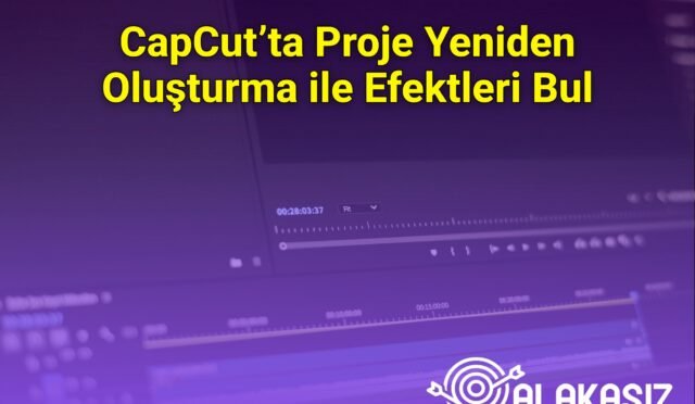 CapCut’ta Proje Yeniden Oluşturma ile Efektleri Bul