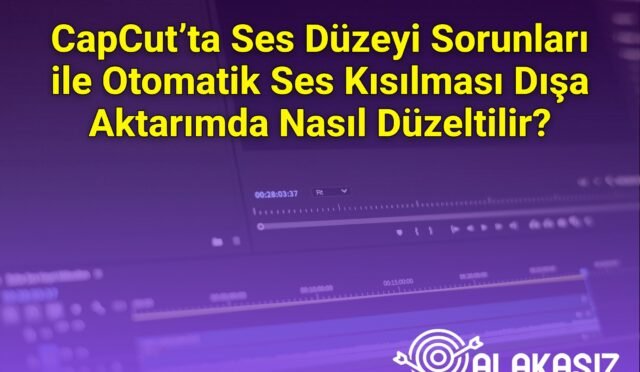 CapCut’ta Ses Düzeyi Sorunları ile Otomatik Ses Kısılması Dışa Aktarımda Nasıl Düzeltilir?