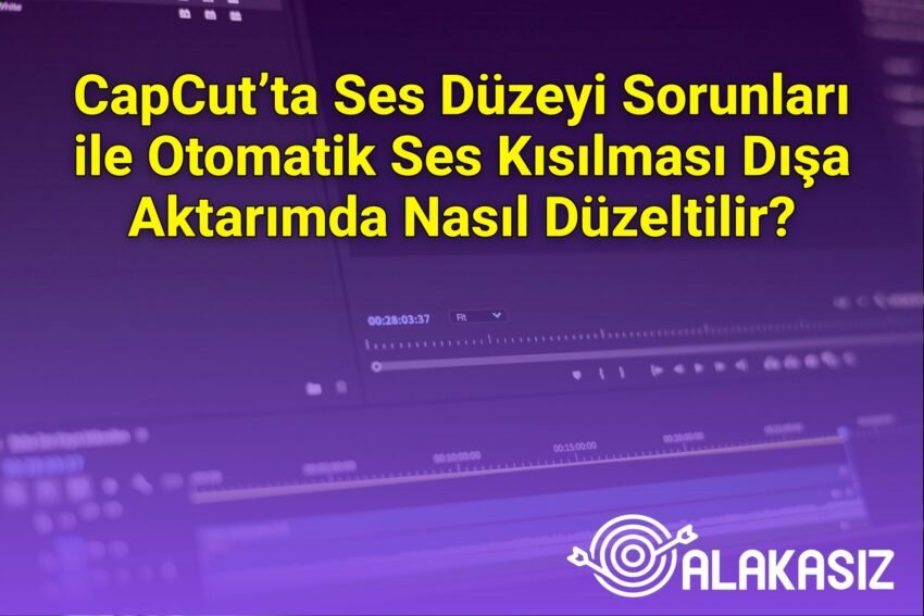 CapCut’ta Ses Düzeyi Sorunları ile Otomatik Ses Kısılması Dışa Aktarımda Nasıl
Düzeltilir?