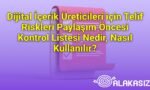Dijital İçerik Üreticileri için Telif Riskleri Paylaşım Öncesi Kontrol Listesi Nedir, Nasıl Kullanılır?