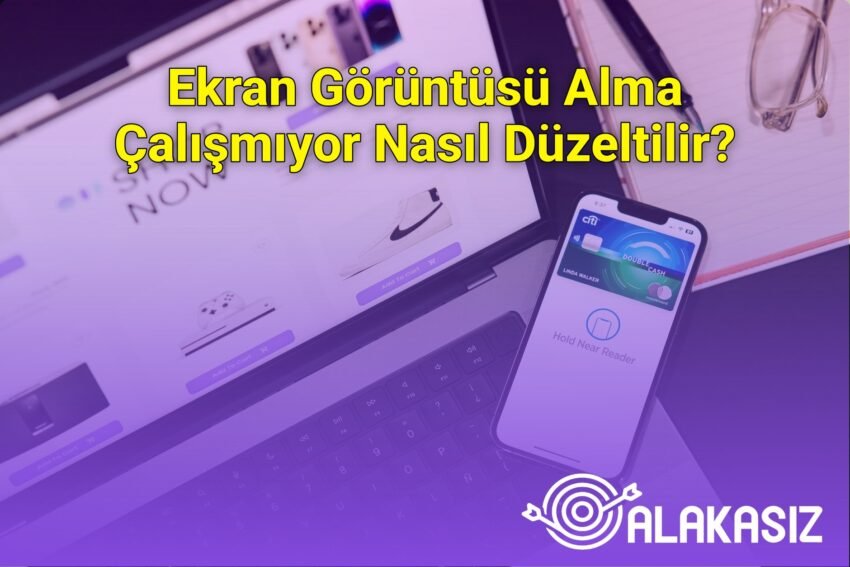 Ekran Görüntüsü Alma Çalışmıyor Nasıl Düzeltilir?
