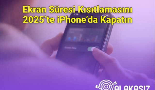 Ekran Süresi Kısıtlamasını 2025’te iPhone’da Kapatın