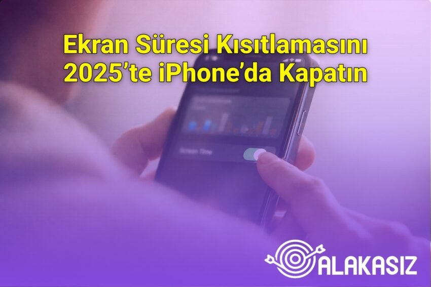Ekran Süresi Kısıtlamasını 2025’te iPhone’da Kapatın