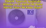 Elektrik Tasarrufu İpuçlarıyla Klimalar ve Ev Aletleri Ne Kadar Harcar, Fatura Ne Kadar Düşer?