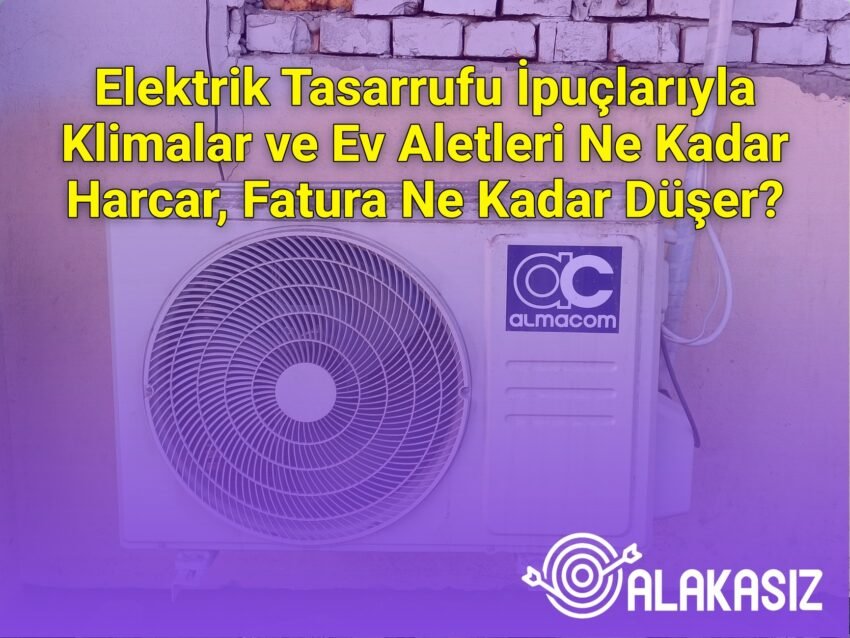 Elektrik Tasarrufu İpuçlarıyla Klimalar ve Ev Aletleri Ne Kadar Harcar, Fatura
Ne Kadar Düşer?