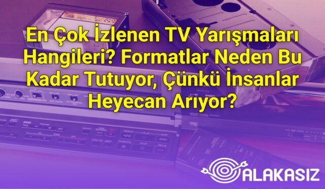 En Çok İzlenen TV Yarışmaları Hangileri? Formatlar Neden Bu Kadar Tutuyor, Çünkü İnsanlar Heyecan Arıyor?