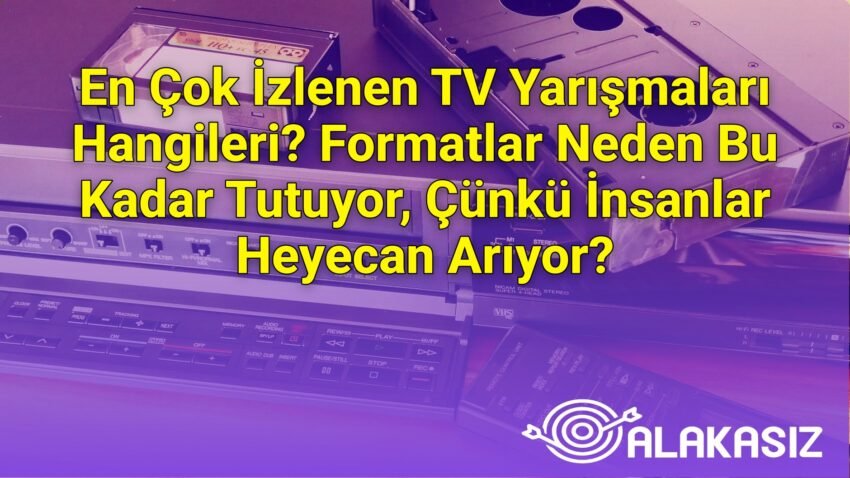 En Çok İzlenen TV Yarışmaları Hangileri? Formatlar Neden Bu Kadar Tutuyor, Çünkü
İnsanlar Heyecan Arıyor?