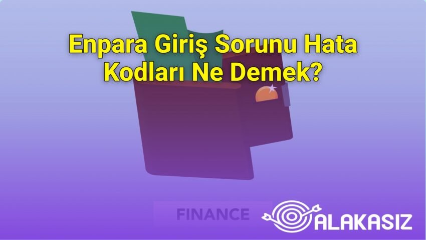 Enpara Giriş Sorunu Hata Kodları Ne Demek?