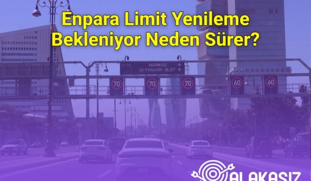 Enpara Limit Yenileme Bekleniyor Neden Sürer?