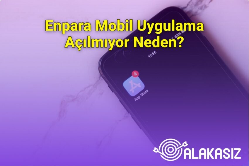 Enpara Mobil Uygulama Açılmıyor Neden?