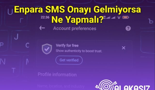 Enpara SMS Onayı Gelmiyorsa Ne Yapmalı?