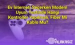 Ev İnterneti Seçerken Modem Uyum Testinde Hangi Kontroller Yapılmalı, Fiber Mi Kablo Mu?