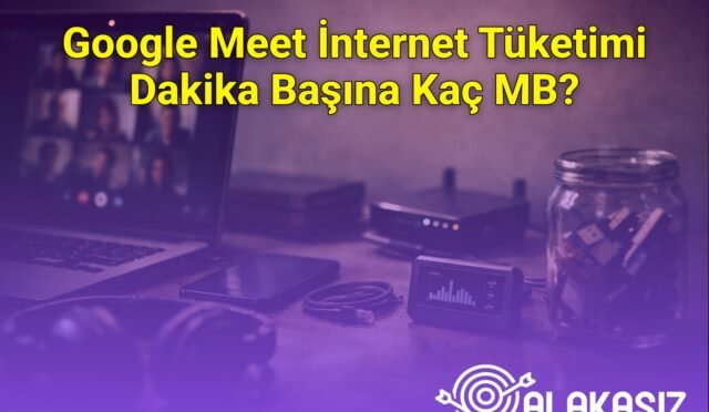 Google Meet İnternet Tüketimi Dakika Başına Kaç MB?