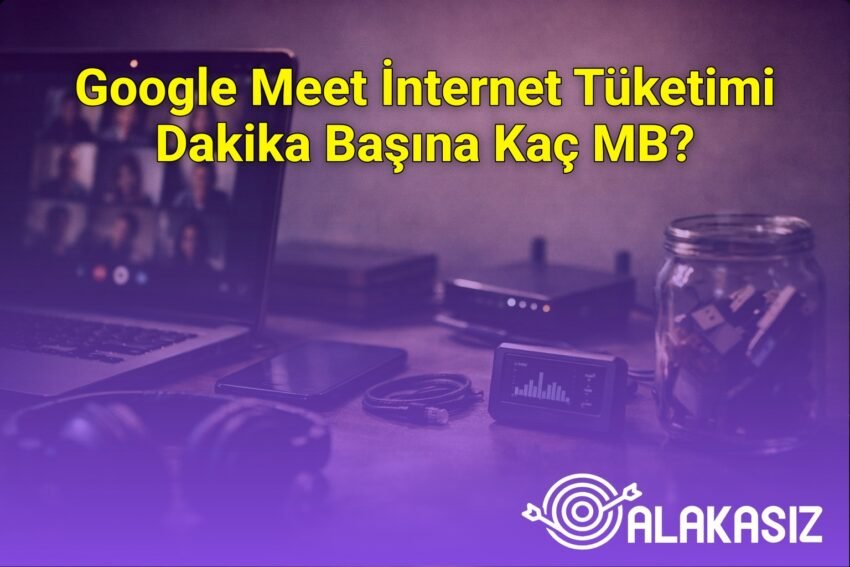 Google Meet İnternet Tüketimi Dakika Başına Kaç MB?