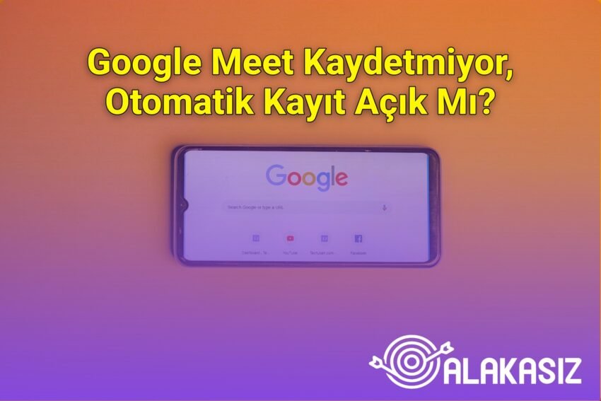 Google Meet Kaydetmiyor, Otomatik Kayıt Açık Mı?