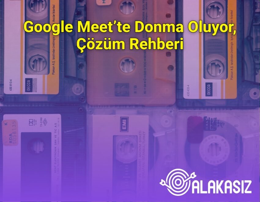 Google Meet’te Donma Oluyor, Çözüm Rehberi