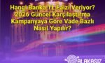 Hangi Banka TL Faizi Veriyor? 2026 Güncel Karşılaştırma Kampanyaya Göre Vade Bazlı Nasıl Yapılır?