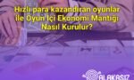Hızlı para kazandıran oyunlar ile Oyun İçi Ekonomi Mantığı Nasıl Kurulur?