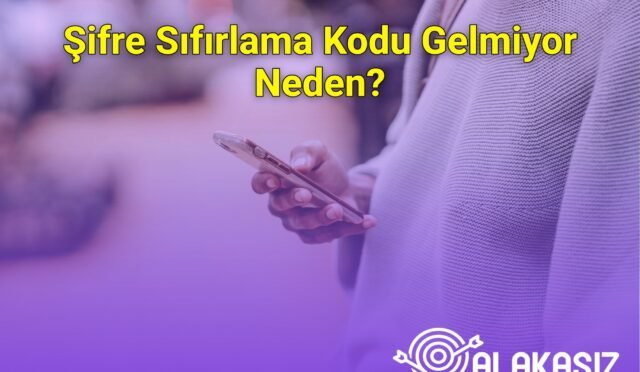 Şifre Sıfırlama Kodu Gelmiyor Neden?