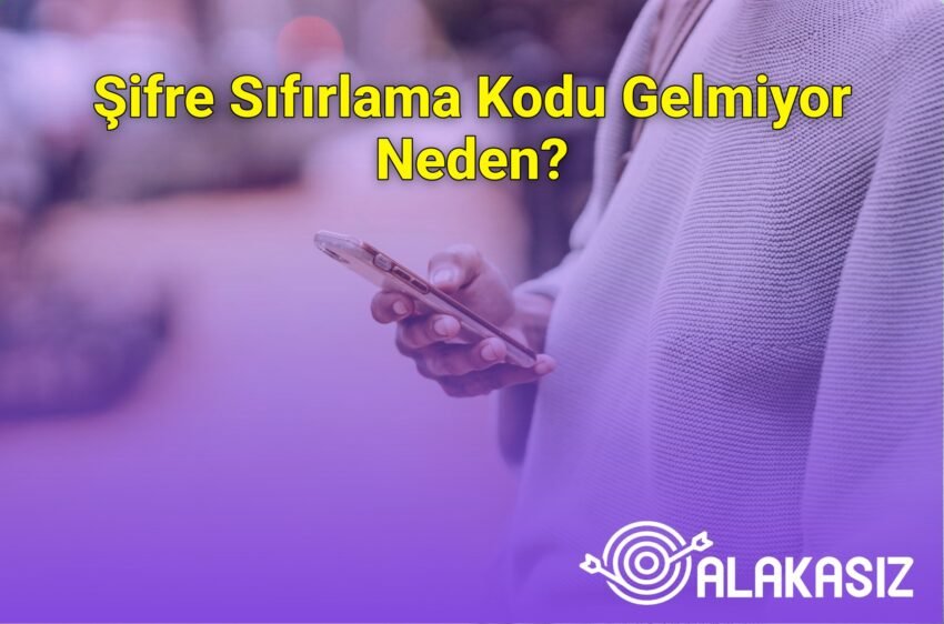 Şifre Sıfırlama Kodu Gelmiyor Neden?