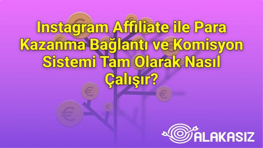 Instagram Affiliate ile Para Kazanma Bağlantı ve Komisyon Sistemi Tam Olarak
Nasıl Çalışır?