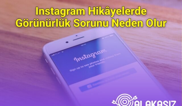 Instagram Hikâyelerde Görünürlük Sorunu Neden Olur