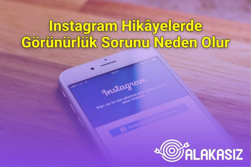 Instagram Hikâyelerde Görünürlük Sorunu Neden Olur