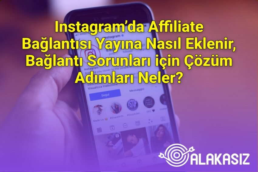 Instagram’da Affiliate Bağlantısı Yayına Nasıl Eklenir, Bağlantı Sorunları için
Çözüm Adımları Neler?