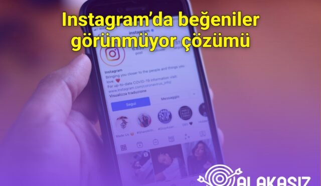 Instagram’da beğeniler görünmüyor çözümü
