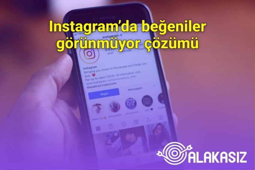 Instagram’da beğeniler görünmüyor çözümü
