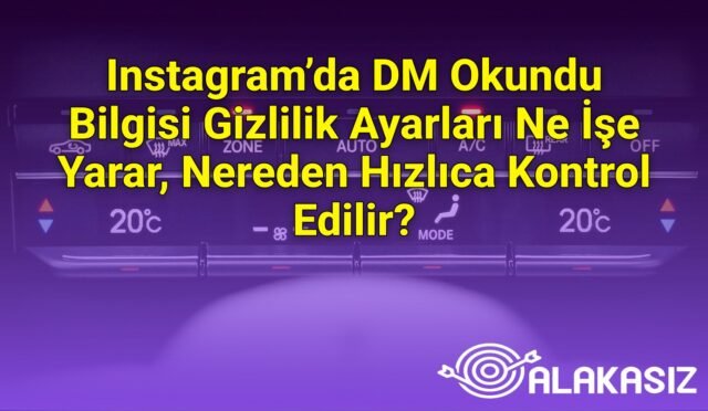 Instagram’da DM Okundu Bilgisi Gizlilik Ayarları Ne İşe Yarar, Nereden Hızlıca Kontrol Edilir?