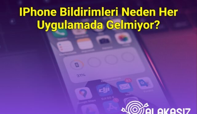 IPhone Bildirimleri Neden Her Uygulamada Gelmiyor?