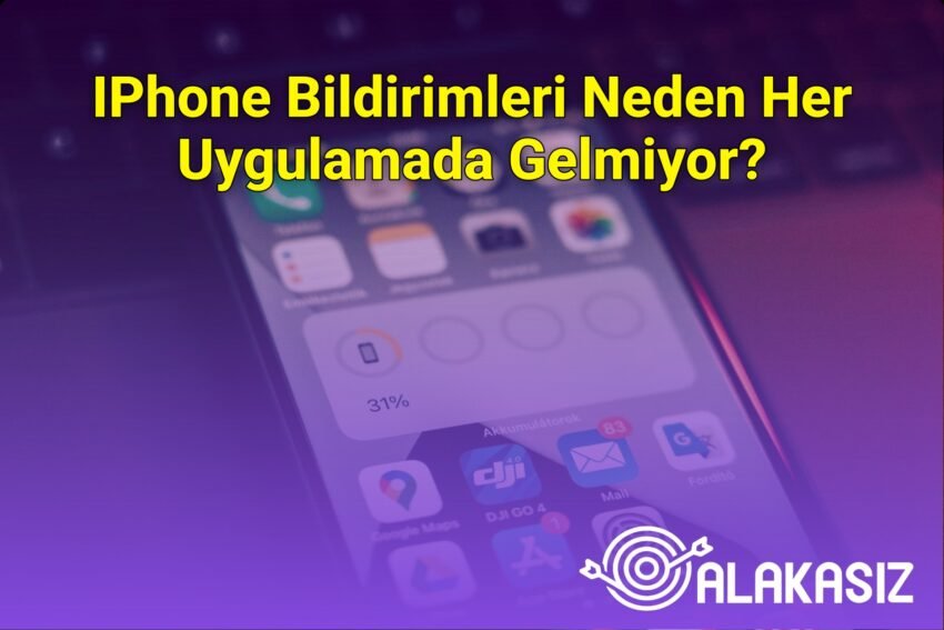 IPhone Bildirimleri Neden Her Uygulamada Gelmiyor?