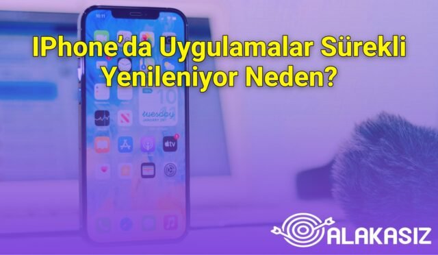 IPhone’da Uygulamalar Sürekli Yenileniyor Neden?