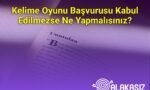 Kelime Oyunu Başvurusu Kabul Edilmezse Ne Yapmalısınız?