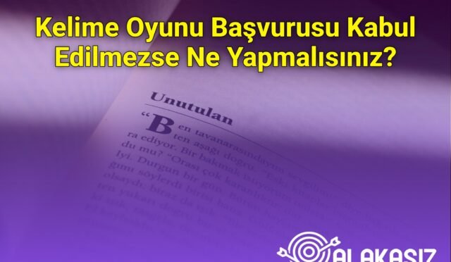 Kelime Oyunu Başvurusu Kabul Edilmezse Ne Yapmalısınız?
