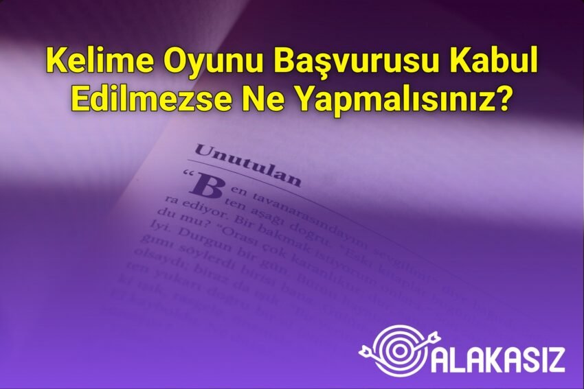 Kelime Oyunu Başvurusu Kabul Edilmezse Ne Yapmalısınız?